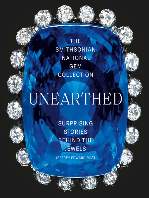 Title details for The Smithsonian National Gem Collection—Unearthed by Jeffrey Edward Post - Available